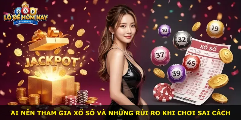 Ai nên tham gia xổ số và những rủi ro khi chơi sai cách