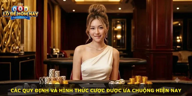Các quy định và hình thức cược được ưa chuộng hiện nay