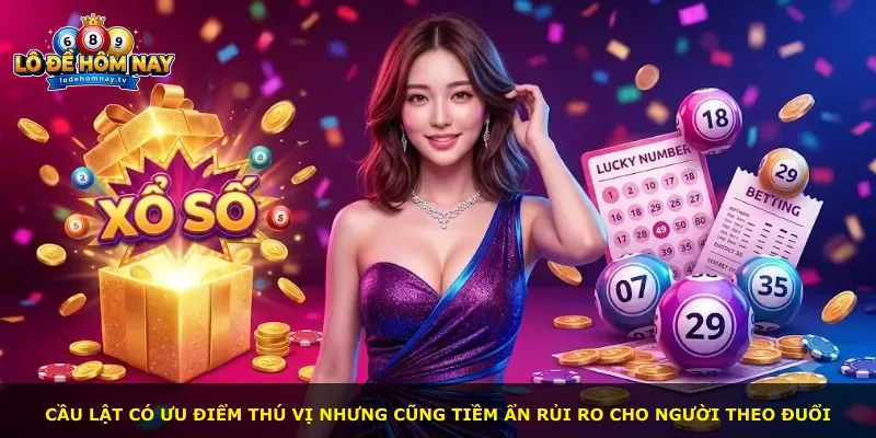 Cầu Lật có ưu điểm thú vị nhưng cũng tiềm ẩn rủi ro cho người theo đuổi