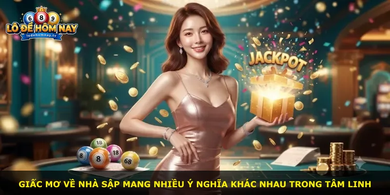 Giấc mơ về nhà sập mang nhiều ý nghĩa khác nhau trong tâm linh