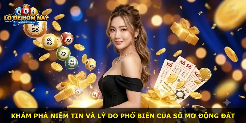 Khám phá niềm tin và lý do phổ biến của sổ mơ động đất
