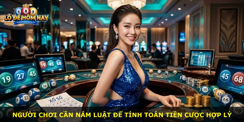 Người chơi cần nắm luật để tính toán tiền cược hợp lý