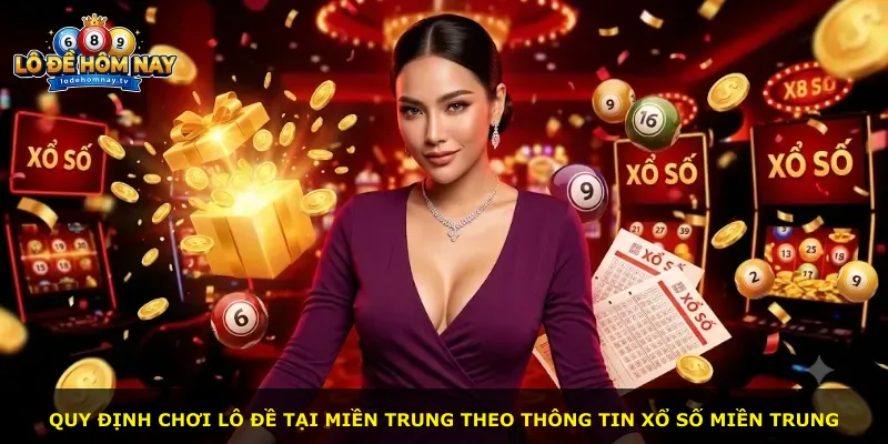 Quy định chơi lô đề tại miền Trung theo thông tin xổ số miền Trung
