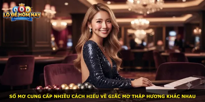 Sổ mơ cung cấp nhiều cách hiểu về giấc mơ thắp hương khác nhau