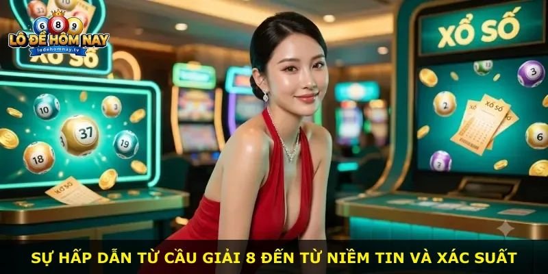 Sự hấp dẫn từ cầu giải 8 đến từ niềm tin và xác suất